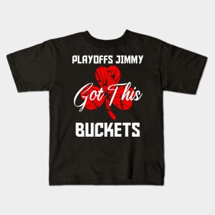 Playoffs Jimmy Buckets GOT THIS A Kids T-Shirt